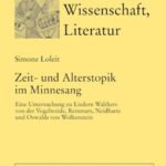 Zeit- und Alterstopik im Minnesang: Eine Untersuchung zu Liedern Walthers von der Vogelweide, Reinmars, Neidharts und Oswalds von Wolkenstein