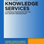 Knowledge Services: A Strategic Framework for the 21st Century Organization