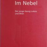 Im Nebel: Der junge Georg Lukács und Wien