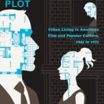 The Apartment Plot: Urban Living in American Film and Popular Culture, 1945 to 1975