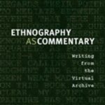 Ethnography as Commentary: Writing from the Virtual Archive