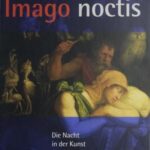 Imago noctis: Die Nacht in der Kunst des Abendlandes