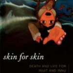 Skin for Skin: Death and Life for Inuit and Innu