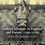 Judicial Tribunals in England and Europe, 1200-1700: The Trial in History, Volume I