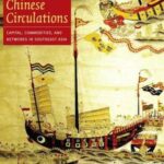 Chinese Circulations: Capital, Commodities, and Networks in Southeast Asia