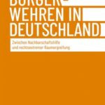 Bürgerwehren in Deutschland: Zwischen Nachbarschaftshilfe und rechtsextremer Raumergreifung
