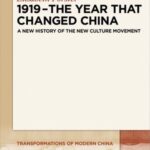 1919 – The Year That Changed China: A New History of the New Culture Movement