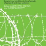 Human Remains in Society: Curation and Exhibition in the Aftermath of Genocide and Mass-violence