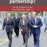 A Strained Partnership?: US–UK relations in the era of détente, 1969–77