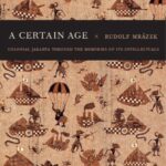 A Certain Age: Colonial Jakarta through the Memories of Its Intellectuals