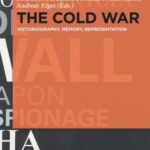 The Cold War: Historiography, Memory, Representation