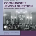 Communism's Jewish Question: Jewish Issues in Communist Archives