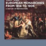 European Monarchies from 1814 to 1906: A Century of Restorations