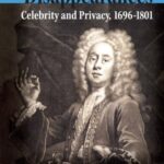 Spectacular Disappearances: Celebrity and Privacy, 1696–1801