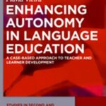 Enhancing Autonomy in Language Education: A Case-Based Approach to Teacher and Learner Development