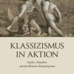 Klassizismus in Aktion: Goethes Propyläen und das Weimarer Kunstprogramm