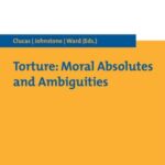 Torture: Moral Absolutes and Ambiguities
