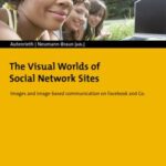 The Visual Worlds of Social Network Sites: Images and image-based communication on Facebook and Co.