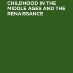 Childhood in the Middle Ages and the Renaissance: The Results of a Paradigm Shift in the History of Mentality