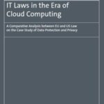 IT Laws in the Era of Cloud-Computing: A Comparative Analysis between EU and US Law on the Case Study of Data Protection and Privacy
