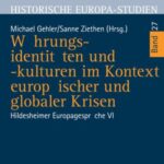 Währungsidentitäten und -kulturen im Kontext europäischer und globaler Krisen: Hildesheimer Europagespräche VI