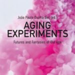 Aging Experiments: Futures and Fantasies of Old Age