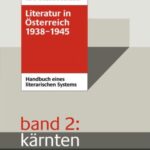 Literatur in Österreich 1938-1945 - Band 2: Kärnten: Handbuch eines literarischen Systems