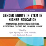 Gender Equity in STEM in Higher Education: International Perspectives on Policy, Institutional Culture, and Individual Choice