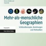 Mehr-als-menschliche Geographien: Schlüsselkonzepte, Beziehungen und Methodiken