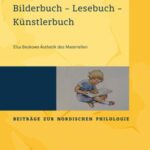 Bilderbuch – Lesebuch – Künstlerbuch: Elsa Beskows Ästhetik des Materiellen