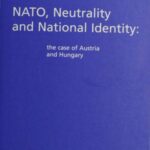 NATO, Neutrality and National Identity: The case of Austria and Hungary
