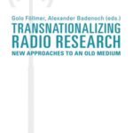 Transnationalizing Radio Research: New Approaches to an Old Medium
