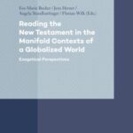 Reading the New Testament in the Manifold Contexts of a Globalized World: Exegetical Perspectives