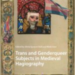 Trans and Genderqueer Subjects in Medieval Hagiography