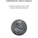 Ohnmacht und Chance: Leonhard von Harrach (1514–1590) und die erbländische Machtelite