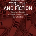 »Truth« and Fiction: Conspiracy Theories in Eastern European Culture and Literature