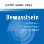 Bewusstsein: Grundlagen, Anwendungen und Entwicklung