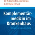 Komplementärmedizin im Krankenhaus: Strategien, Konzepte, Umsetzung