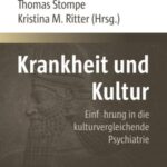 Krankheit und Kultur: Einführung in die kulturvergleichende Psychiatrie