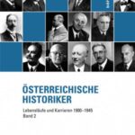 Österreichische Historiker: Band 2: Lebensläufe und Karrieren 1900-1945