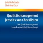 Qualitätsmanagement jenseits von Checklisten: Wie Qualitätsmanagement in der Praxis wirklich Nutzen bringt