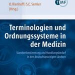 Terminologien und Ordnungssysteme in der Medizin: Standortbestimmung und Handlungsbedarf in den deutschsprachigen Ländern