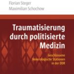 Traumatisierung durch politisierte Medizin: Geschlossene Venerologische Stationen in der DDR