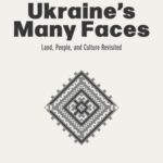 Ukraine's Many Faces: Land, People, and Culture Revisited