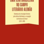 Uma ilha brasileira no campo literário alemão: Dinâmicas de circulação literária pela editora Suhrkamp e a recepção da literatura do Brasil (1970-1990)
