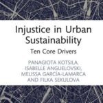 Injustice in Urban Sustainability: Ten Core Drivers