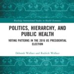 Politics, Hierarchy, and Public Health: Voting Patterns in the 2016 US Presidential Election