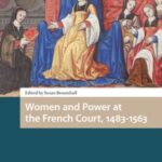 Women and Power at the French Court, 1483-1563