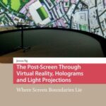 The Post-Screen Through Virtual Reality, Holograms and Light Projections: Where Screen Boundaries Lie