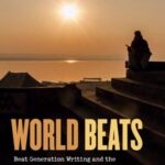 World Beats: Beat Generation Writing and the Worlding of U.S. Literature